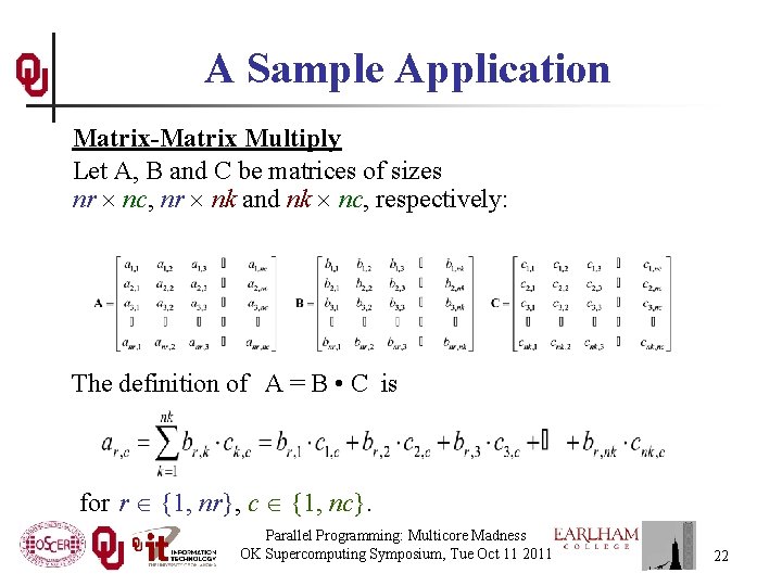A Sample Application Matrix-Matrix Multiply Let A, B and C be matrices of sizes