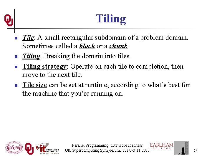 Tiling n n Tile: A small rectangular subdomain of a problem domain. Sometimes called