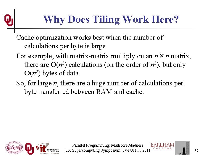 Why Does Tiling Work Here? Cache optimization works best when the number of calculations