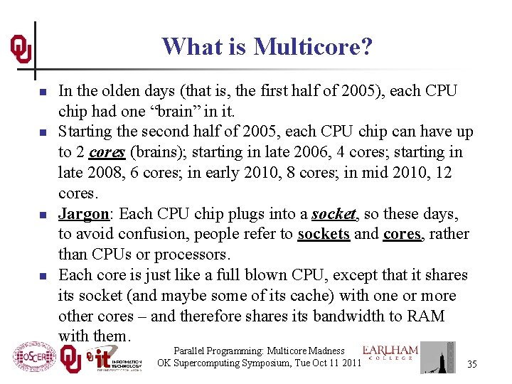 What is Multicore? n n In the olden days (that is, the first half