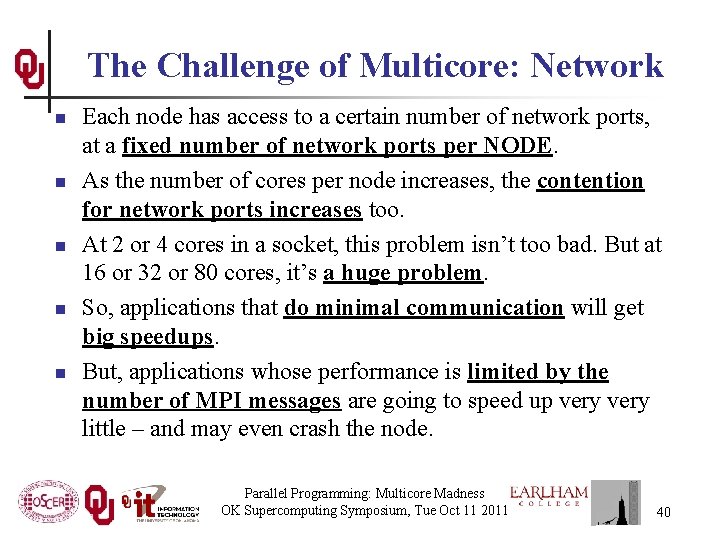 The Challenge of Multicore: Network n n n Each node has access to a