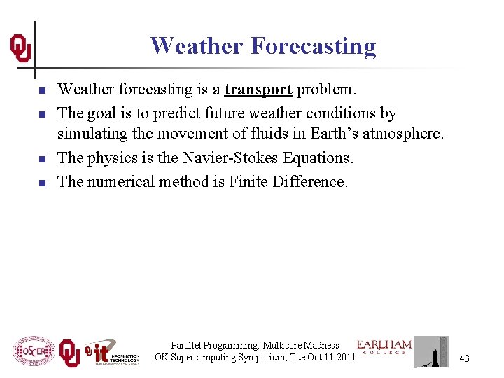 Weather Forecasting n n Weather forecasting is a transport problem. The goal is to