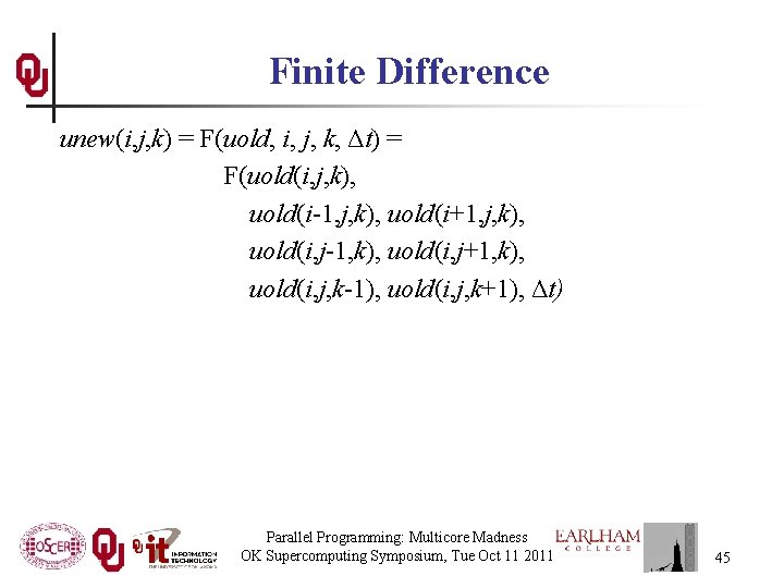 Finite Difference unew(i, j, k) = F(uold, i, j, k, Δt) = F(uold(i, j,