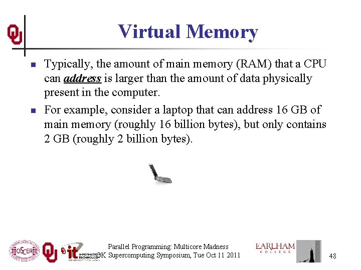 Virtual Memory n n Typically, the amount of main memory (RAM) that a CPU