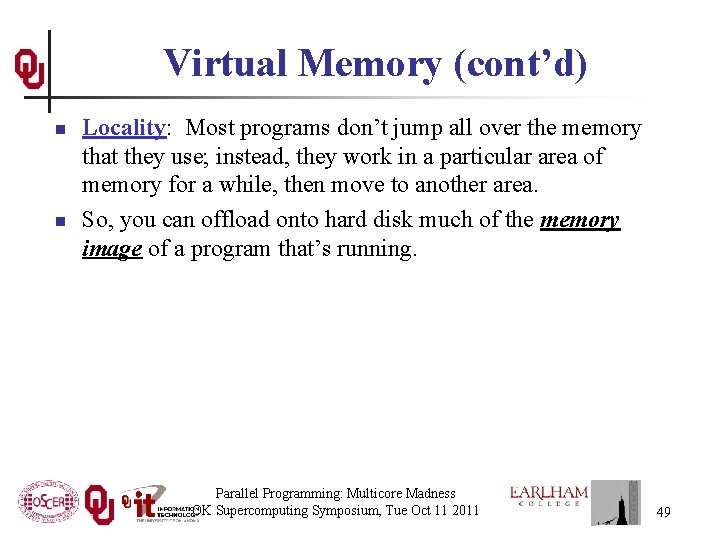 Virtual Memory (cont’d) n n Locality: Most programs don’t jump all over the memory