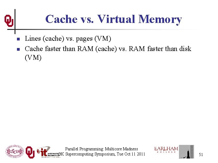 Cache vs. Virtual Memory n n Lines (cache) vs. pages (VM) Cache faster than