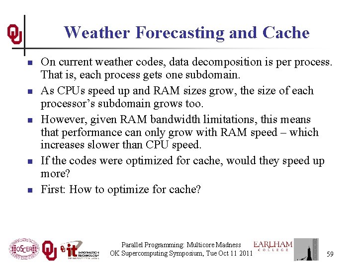 Weather Forecasting and Cache n n n On current weather codes, data decomposition is