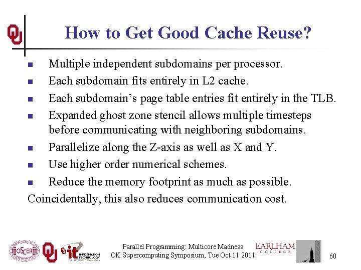 How to Get Good Cache Reuse? Multiple independent subdomains per processor. n Each subdomain