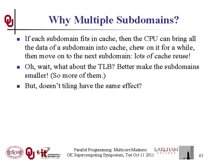 Why Multiple Subdomains? n n n If each subdomain fits in cache, then the