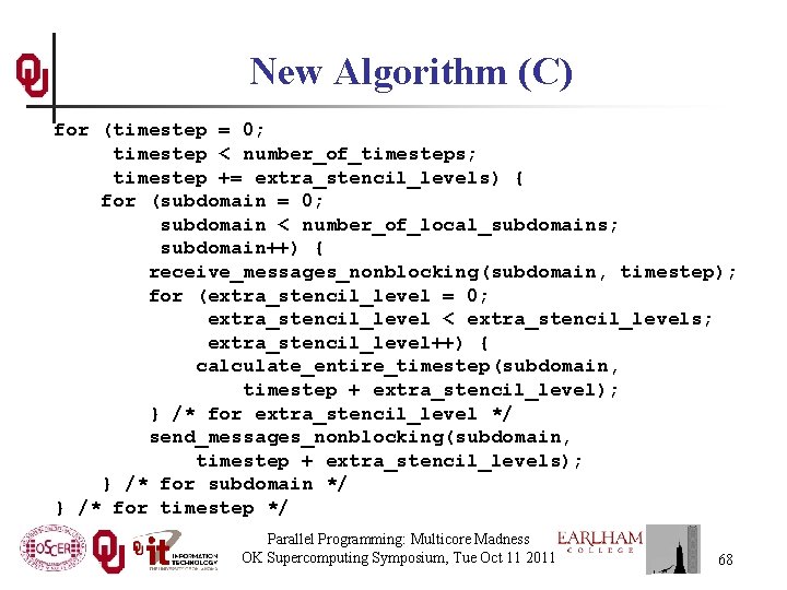 New Algorithm (C) for (timestep = 0; timestep < number_of_timesteps; timestep += extra_stencil_levels) {