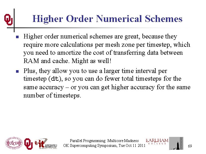 Higher Order Numerical Schemes n n Higher order numerical schemes are great, because they