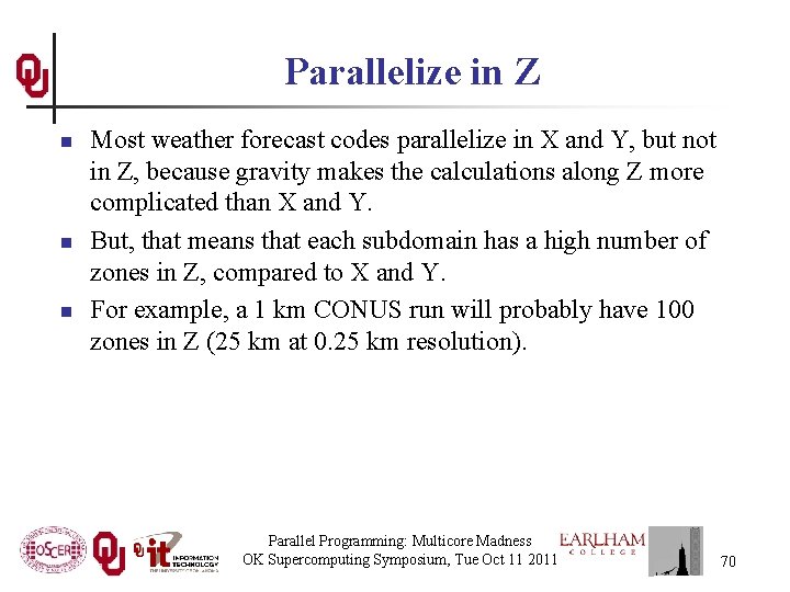 Parallelize in Z n n n Most weather forecast codes parallelize in X and