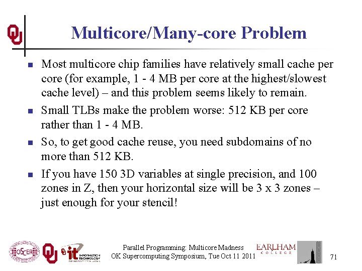 Multicore/Many-core Problem n n Most multicore chip families have relatively small cache per core