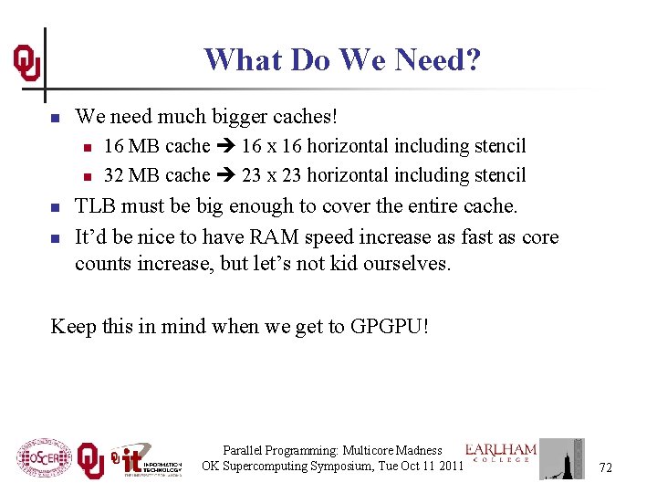 What Do We Need? n We need much bigger caches! n n 16 MB