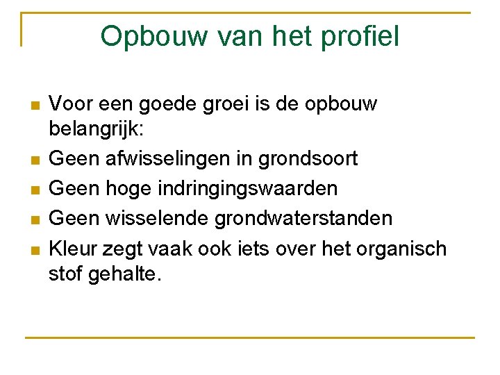 Opbouw van het profiel n n n Voor een goede groei is de opbouw