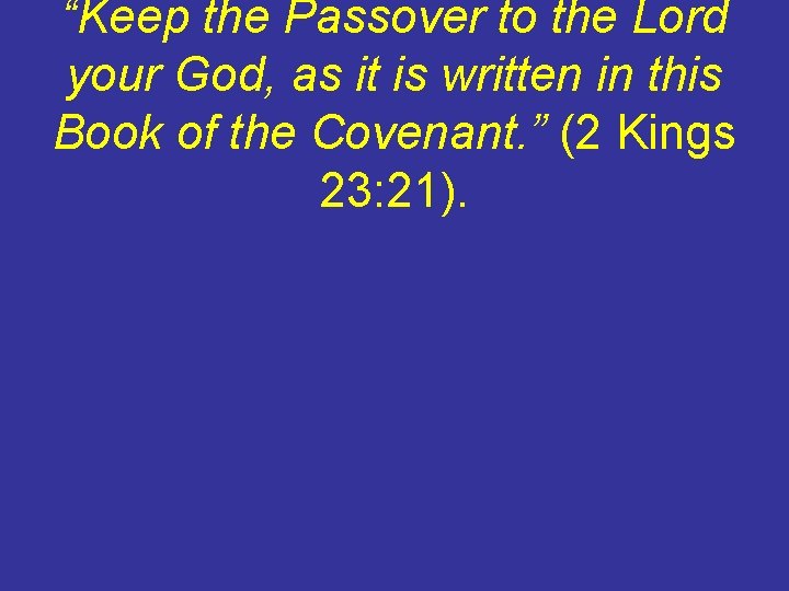 “Keep the Passover to the Lord your God, as it is written in this