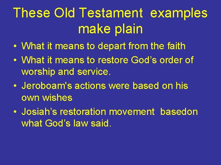These Old Testament examples make plain • What it means to depart from the