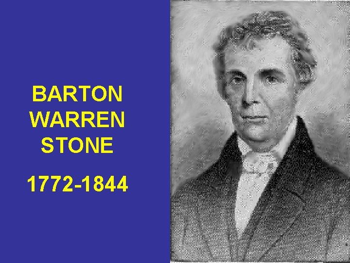 BARTON WARREN STONE 1772 -1844 