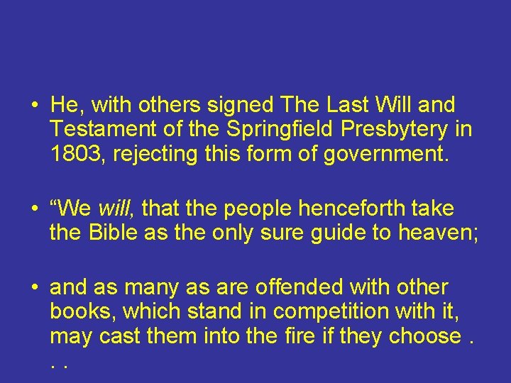  • He, with others signed The Last Will and Testament of the Springfield