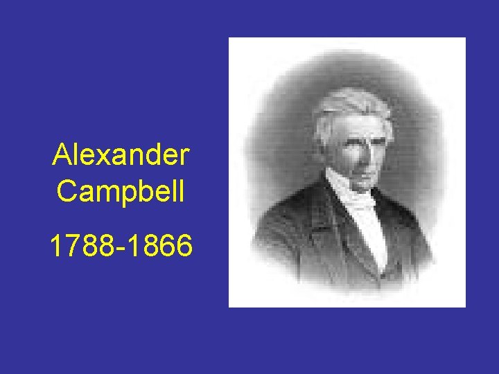 Alexander Campbell 1788 -1866 