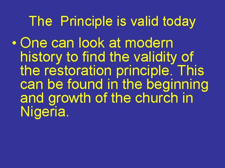 The Principle is valid today • One can look at modern history to find
