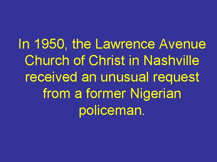 In 1950, the Lawrence Avenue Church of Christ in Nashville received an unusual request