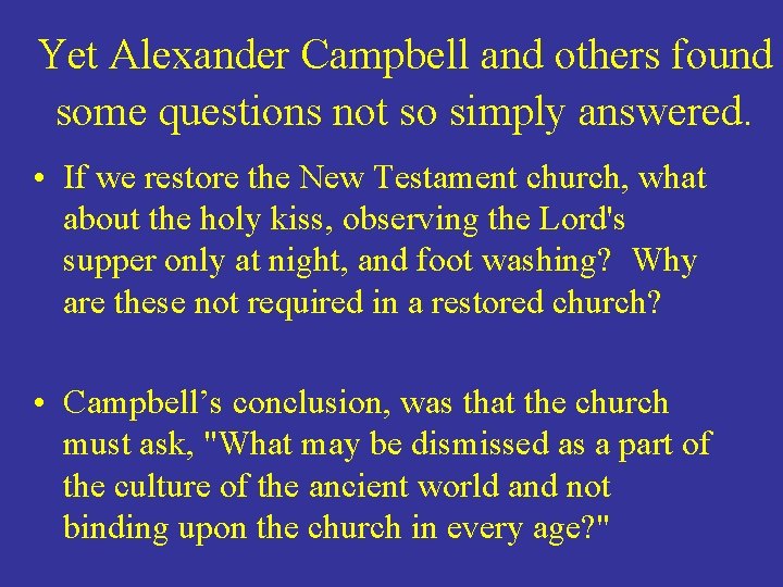 Yet Alexander Campbell and others found some questions not so simply answered. • If