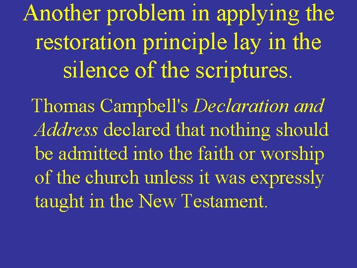 Another problem in applying the restoration principle lay in the silence of the scriptures.
