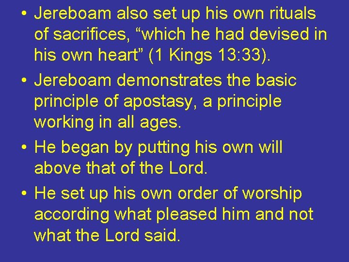  • Jereboam also set up his own rituals of sacrifices, “which he had