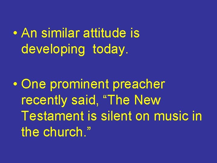  • An similar attitude is developing today. • One prominent preacher recently said,