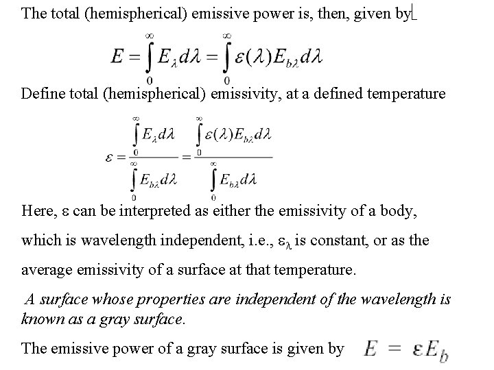 The total (hemispherical) emissive power is, then, given byë Define total (hemispherical) emissivity, at