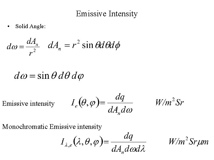 Emissive Intensity • Solid Angle: Emissive intensity Monochromatic Emissive intensity 