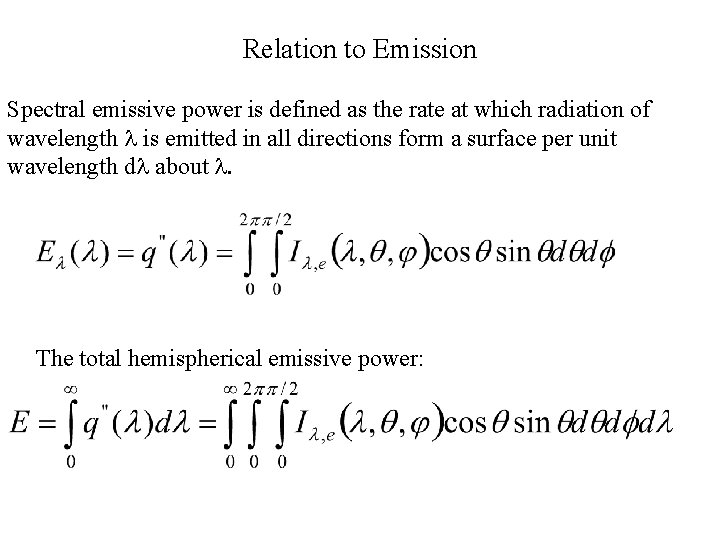 Relation to Emission Spectral emissive power is defined as the rate at which radiation