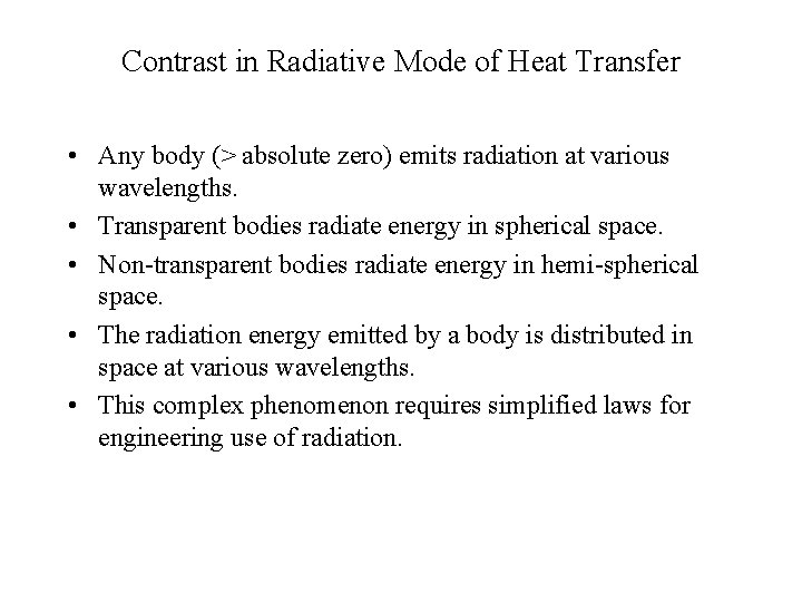 Contrast in Radiative Mode of Heat Transfer • Any body (> absolute zero) emits