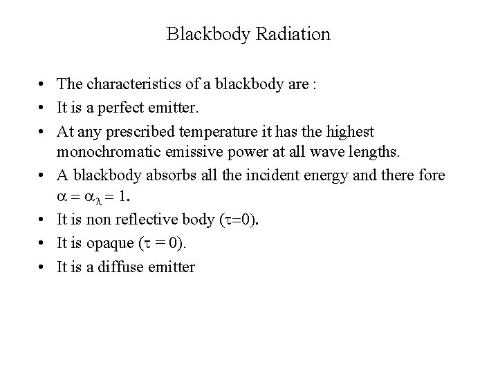 Blackbody Radiation • The characteristics of a blackbody are : • It is a