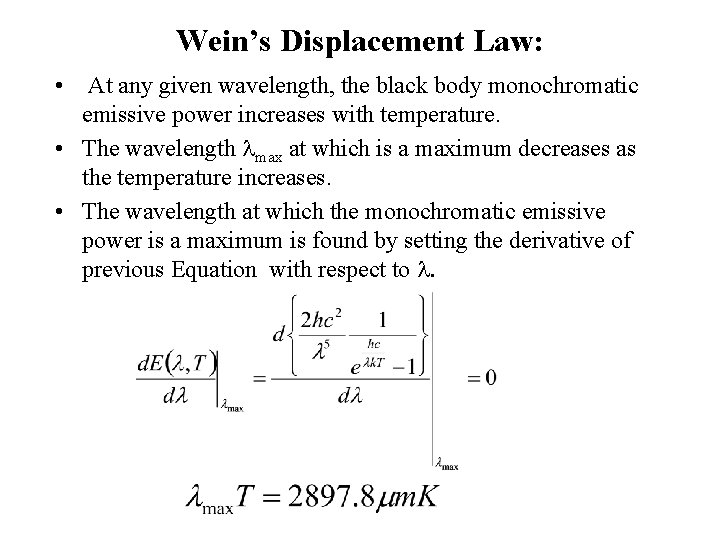 Wein’s Displacement Law: • At any given wavelength, the black body monochromatic emissive power