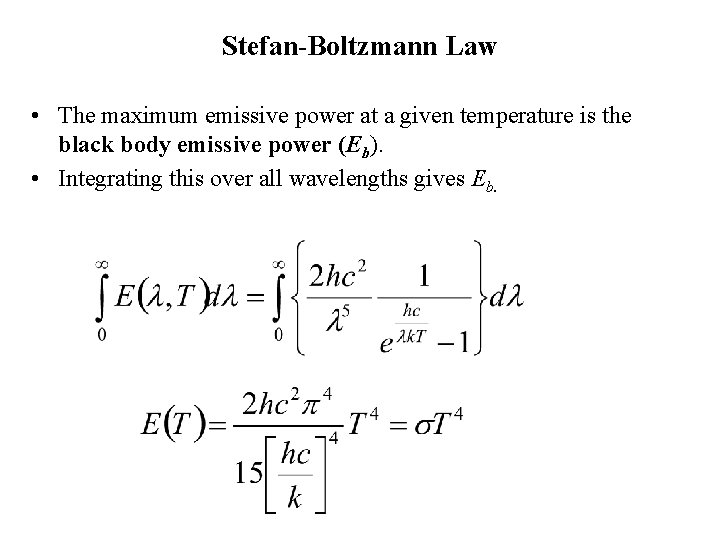 Stefan-Boltzmann Law • The maximum emissive power at a given temperature is the black
