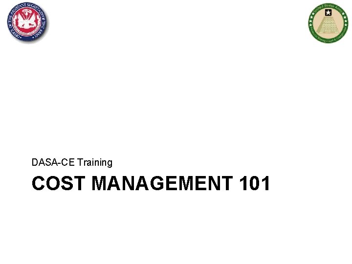 DASA-CE Training COST MANAGEMENT 101 