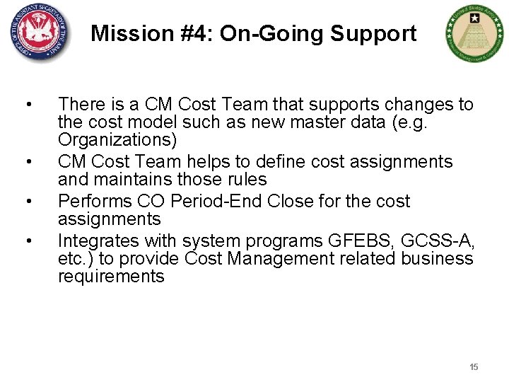 Mission #4: On-Going Support • • There is a CM Cost Team that supports