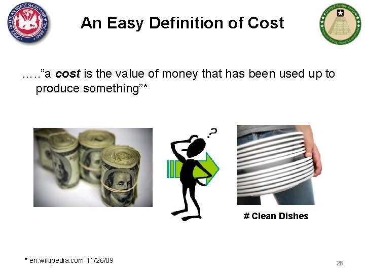 An Easy Definition of Cost …. . ”a cost is the value of money