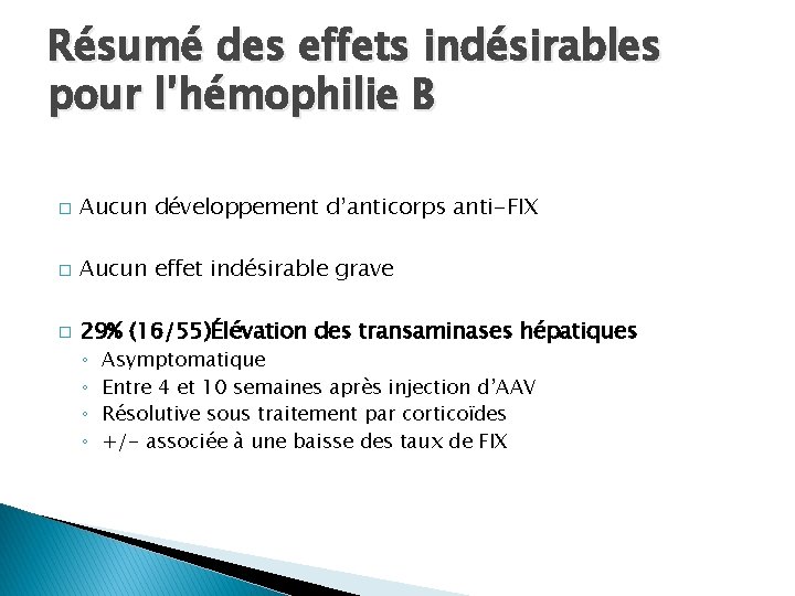 Résumé des effets indésirables pour l’hémophilie B � Aucun développement d’anticorps anti-FIX � Aucun Résumé des effets indésirables pour l’hémophilie B � Aucun développement d’anticorps anti-FIX � Aucun