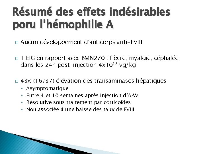 Résumé des effets indésirables poru l’hémophilie A � � � Aucun développement d’anticorps anti-FVIII Résumé des effets indésirables poru l’hémophilie A � � � Aucun développement d’anticorps anti-FVIII