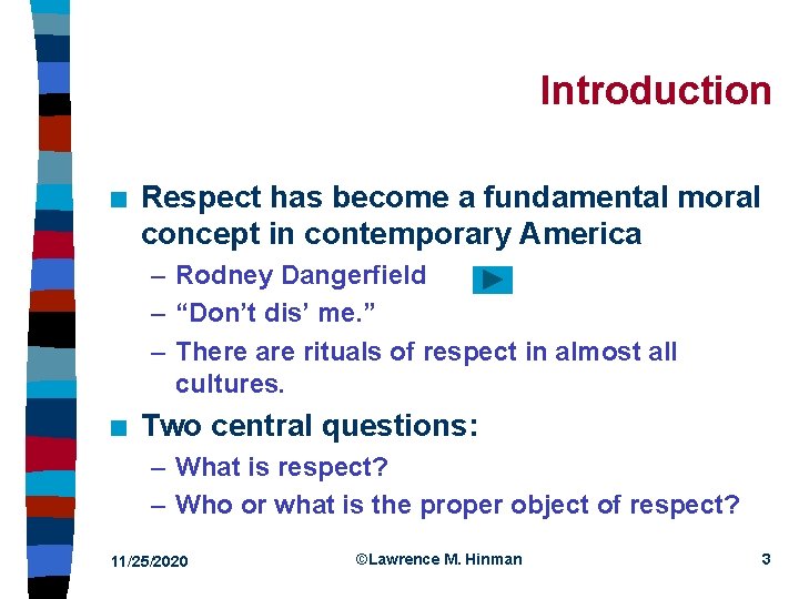 Introduction n Respect has become a fundamental moral concept in contemporary America – Rodney