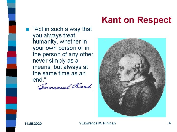 Kant on Respect n “Act in such a way that you always treat humanity,