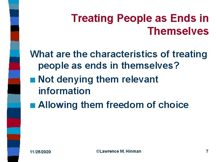 Treating People as Ends in Themselves What are the characteristics of treating people as