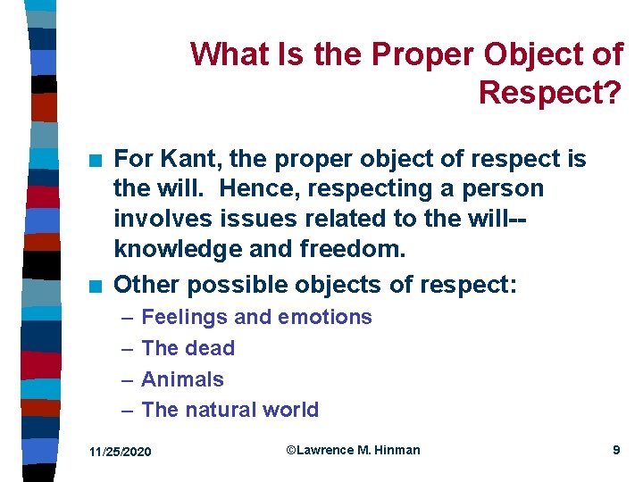 What Is the Proper Object of Respect? n n For Kant, the proper object