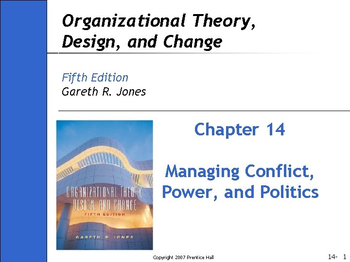 Organizational Theory, Design, and Change Fifth Edition Gareth R. Jones Chapter 14 Managing Conflict,