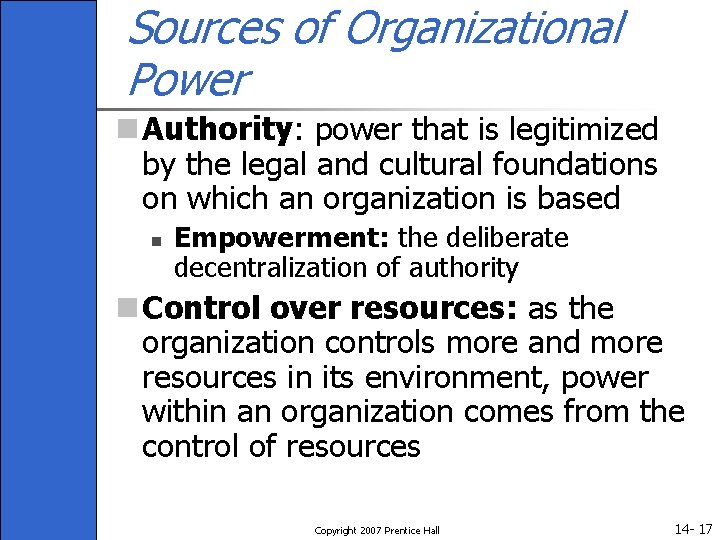 Sources of Organizational Power n Authority: power that is legitimized by the legal and