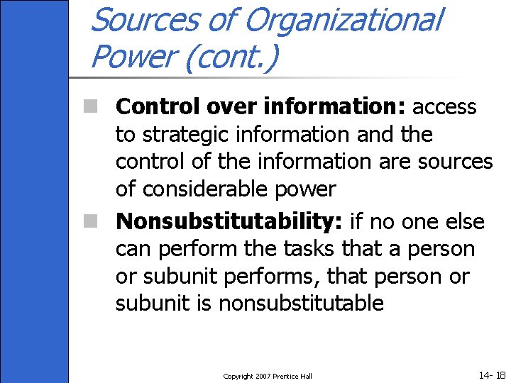 Sources of Organizational Power (cont. ) n Control over information: access to strategic information