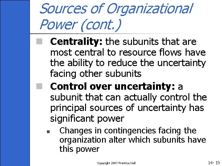 Sources of Organizational Power (cont. ) n Centrality: the subunits that are most central